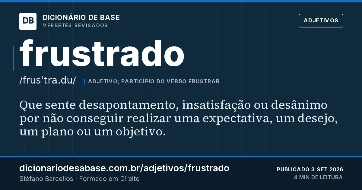 Cartão do verbete frustrado: Que sente desapontamento, insatisfação ou desânimo por não conseguir realizar uma expectativa, um desejo, um plano ou…