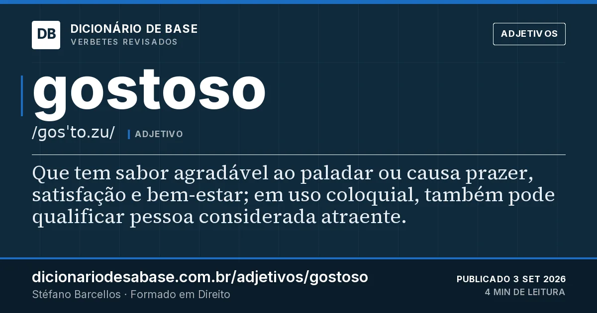 Cartão do verbete gostoso: Que tem sabor agradável ao paladar ou causa prazer, satisfação e bem-estar; em uso coloquial, também pode qualificar…