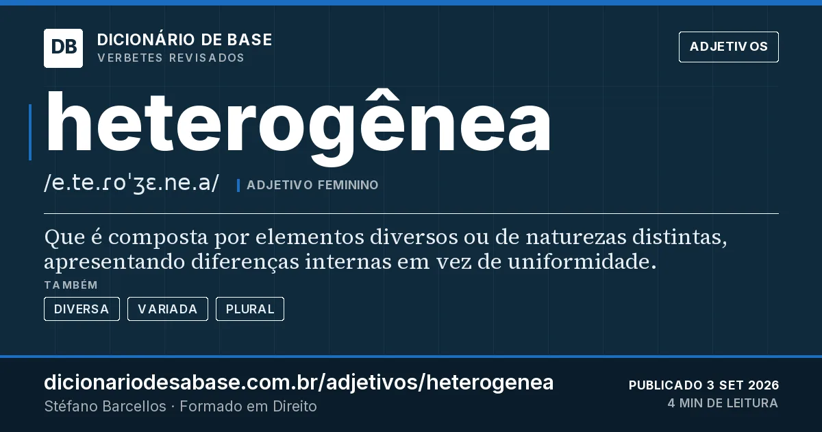 Cartão do verbete heterogênea: Que é composta por elementos diversos ou de naturezas distintas, apresentando diferenças internas em vez de…