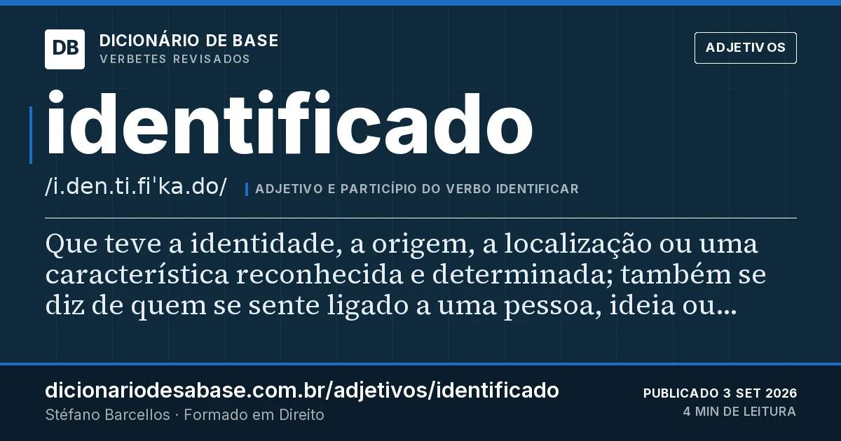 Cartão do verbete identificado: Que teve a identidade, a origem, a localização ou uma característica reconhecida e determinada; também se diz de quem…