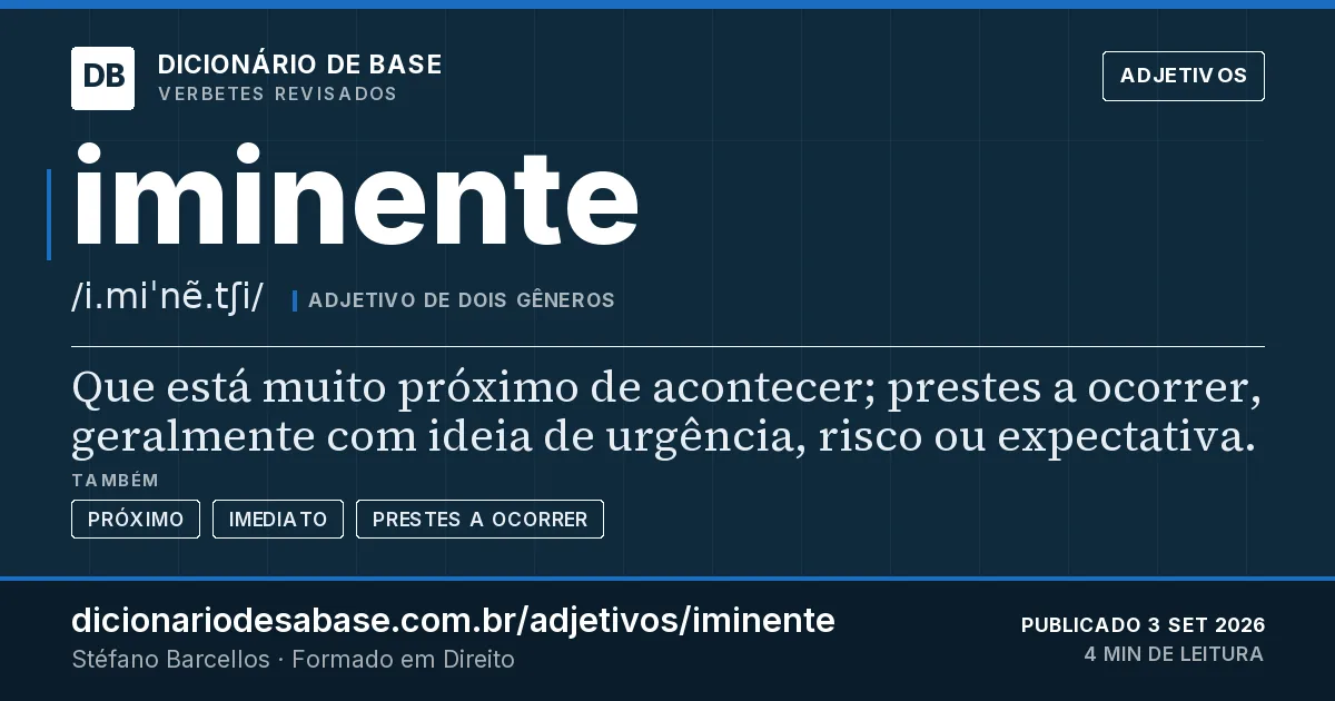 Cartão do verbete iminente: Que está muito próximo de acontecer; prestes a ocorrer, geralmente com ideia de urgência, risco ou expectativa.