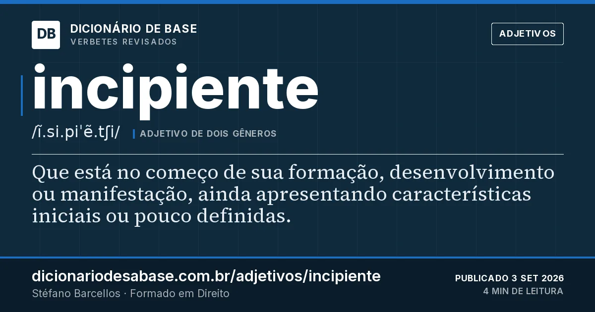 Cartão do verbete incipiente: Que está no começo de sua formação, desenvolvimento ou manifestação, ainda apresentando características iniciais ou…