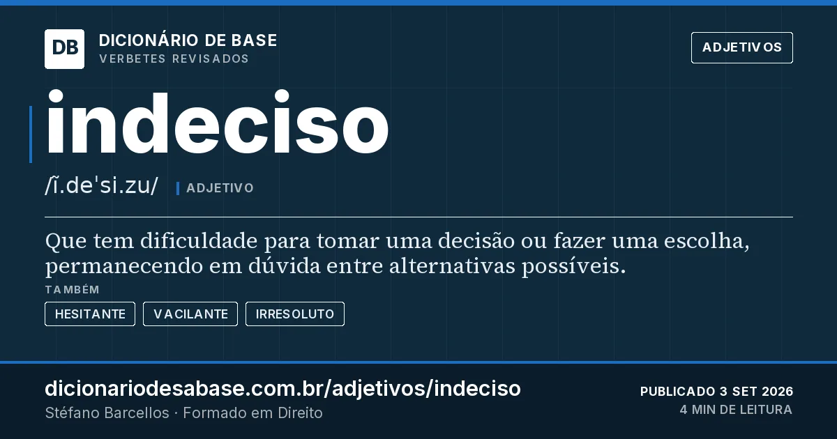 Cartão do verbete indeciso: Que tem dificuldade para tomar uma decisão ou fazer uma escolha, permanecendo em dúvida entre alternativas possíveis.