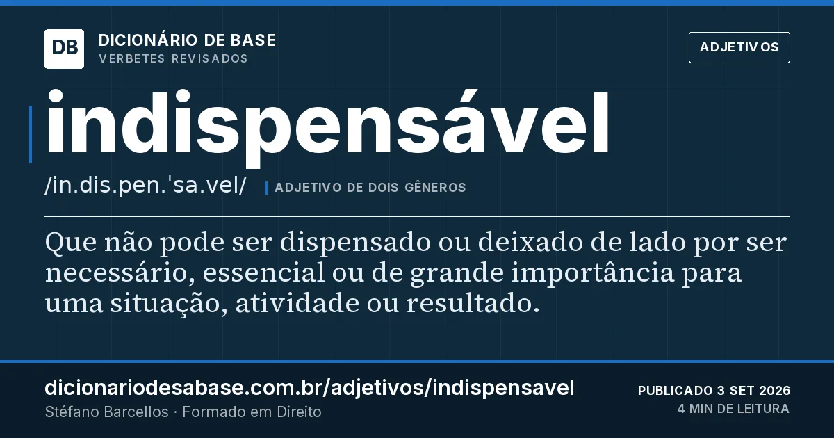 Cartão do verbete indispensável: Que não pode ser dispensado ou deixado de lado por ser necessário, essencial ou de grande importância para uma…