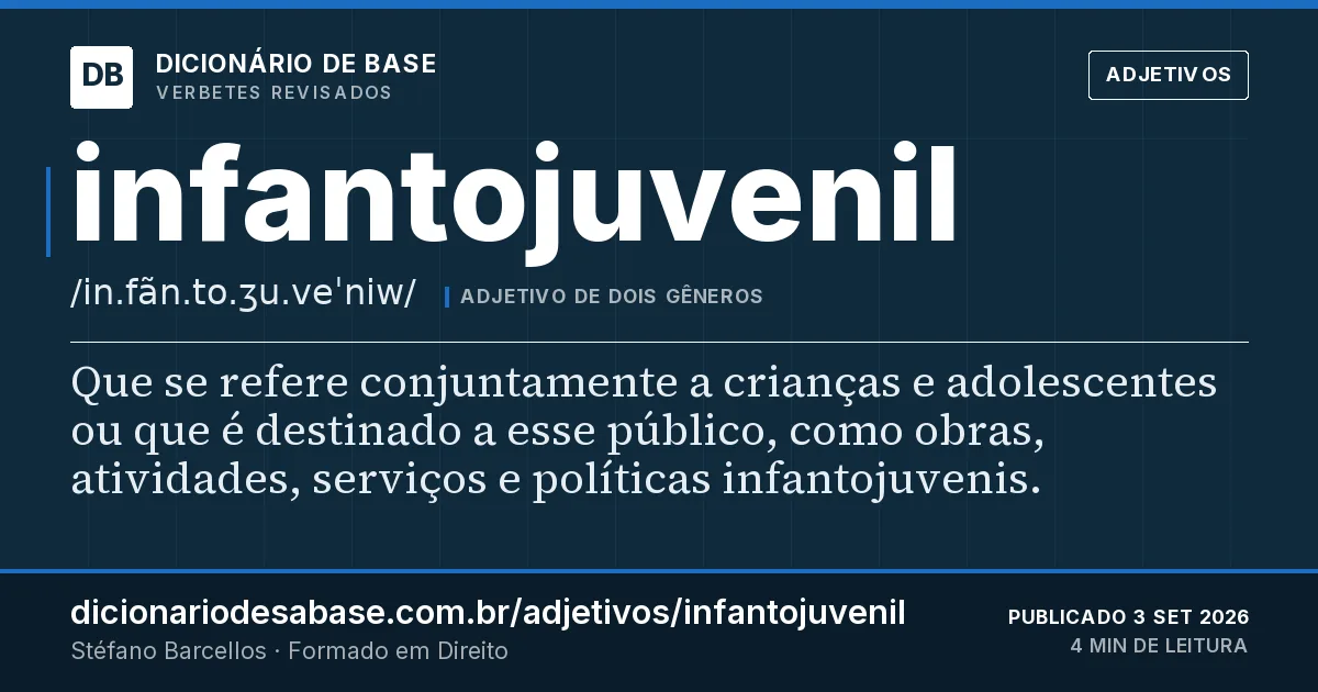 Cartão do verbete infantojuvenil: Que se refere conjuntamente a crianças e adolescentes ou que é destinado a esse público, como obras, atividades…