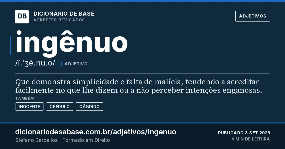 Cartão do verbete ingênuo: Que demonstra simplicidade e falta de malícia, tendendo a acreditar facilmente no que lhe dizem ou a não perceber…