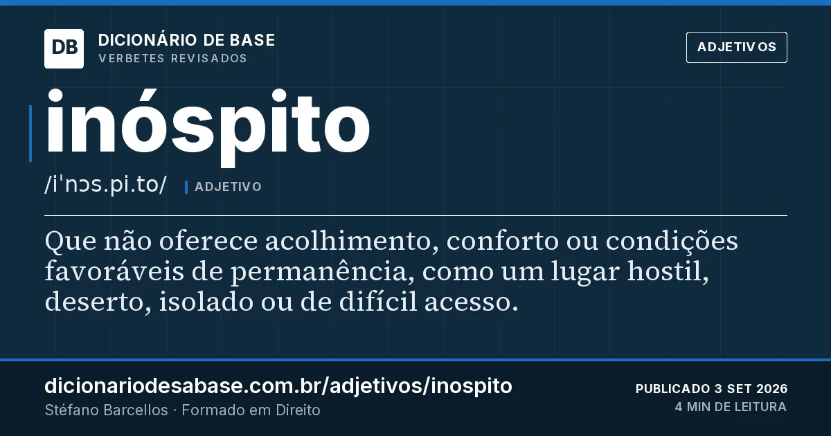 Cartão do verbete inóspito: Que não oferece acolhimento, conforto ou condições favoráveis de permanência, como um lugar hostil, deserto, isolado ou…