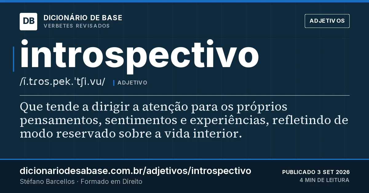 Cartão do verbete introspectivo: Que tende a dirigir a atenção para os próprios pensamentos, sentimentos e experiências, refletindo de modo reservado…