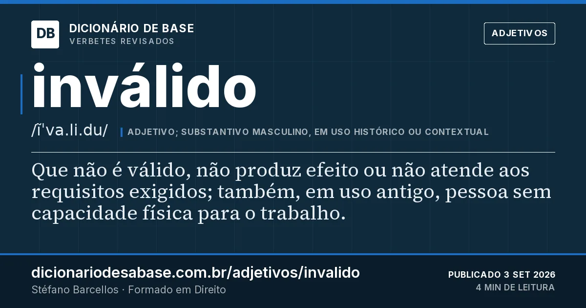 Cartão do verbete inválido: Que não é válido, não produz efeito ou não atende aos requisitos exigidos; também, em uso antigo, pessoa sem capacidade…