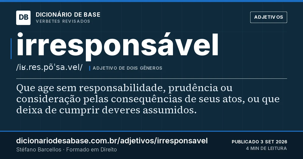 Cartão do verbete irresponsável: Que age sem responsabilidade, prudência ou consideração pelas consequências de seus atos, ou que deixa de cumprir…