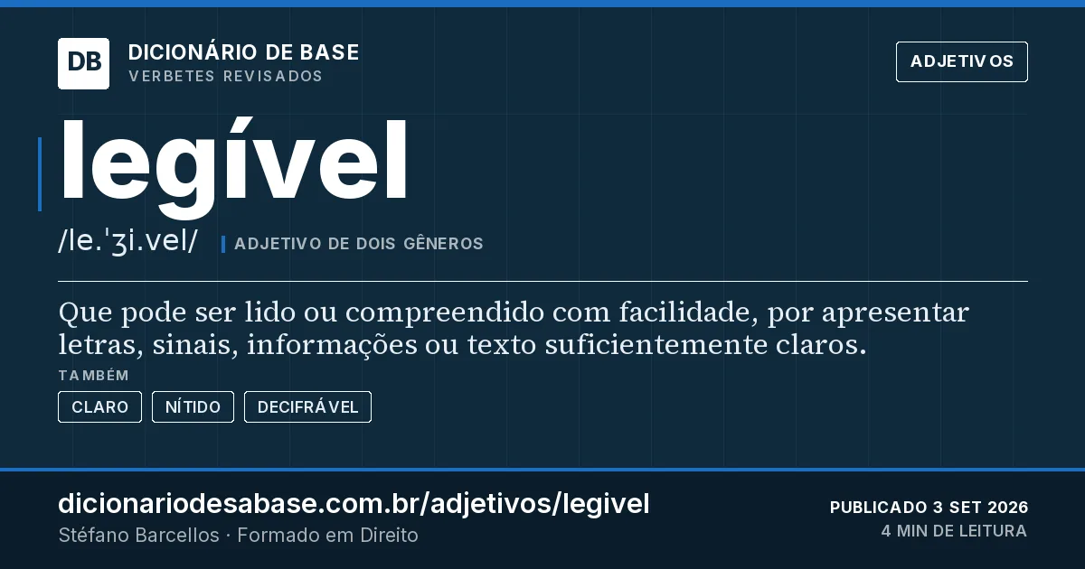 Cartão do verbete legível: Que pode ser lido ou compreendido com facilidade, por apresentar letras, sinais, informações ou texto suficientemente…