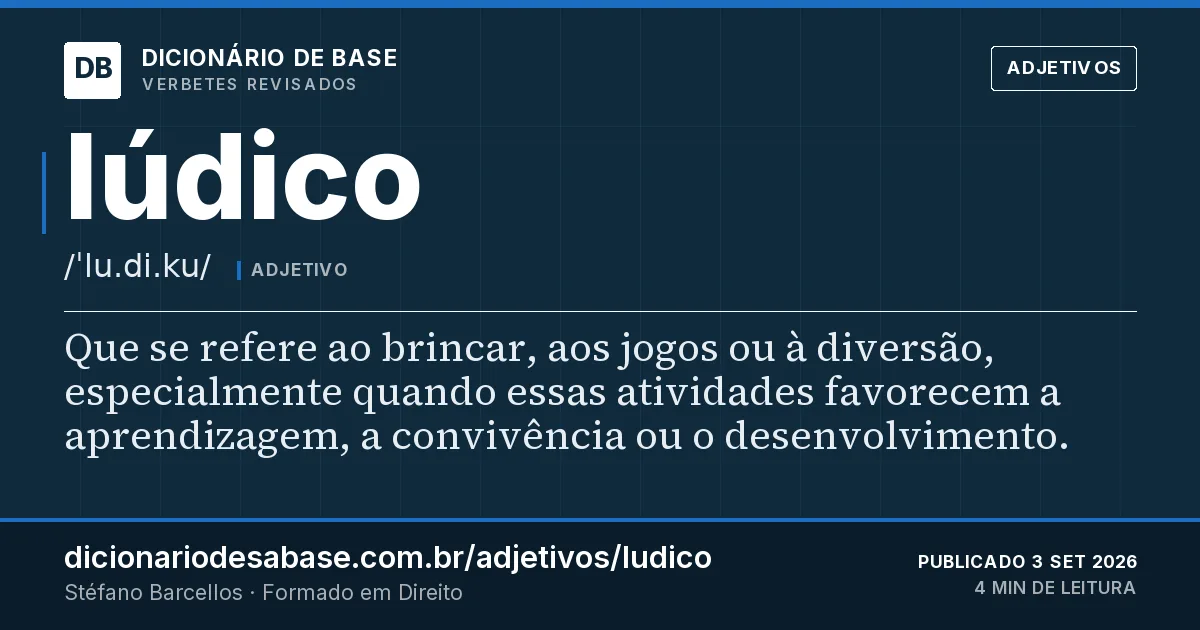 Cartão do verbete lúdico: Que se refere ao brincar, aos jogos ou à diversão, especialmente quando essas atividades favorecem a aprendizagem, a…