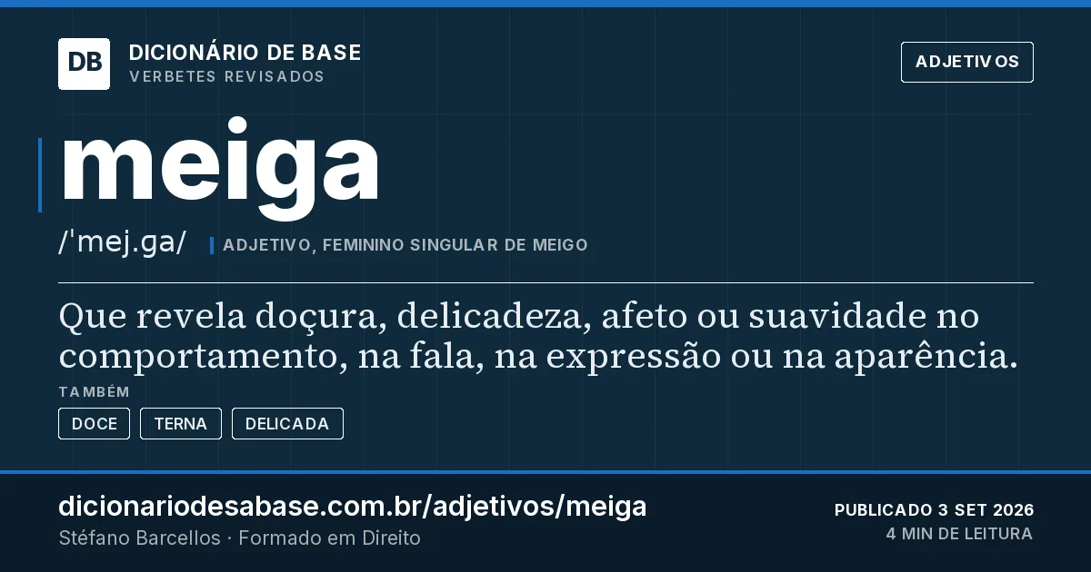 Cartão do verbete meiga: Que revela doçura, delicadeza, afeto ou suavidade no comportamento, na fala, na expressão ou na aparência.