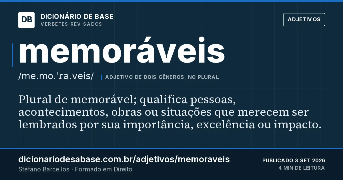 Cartão do verbete memoráveis: Plural de memorável; qualifica pessoas, acontecimentos, obras ou situações que merecem ser lembrados por sua…
