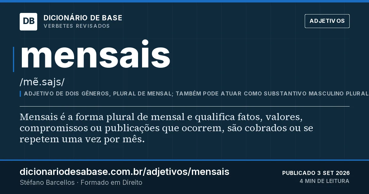 Cartão do verbete mensais: Mensais é a forma plural de mensal e qualifica fatos, valores, compromissos ou publicações que ocorrem, são cobrados ou…