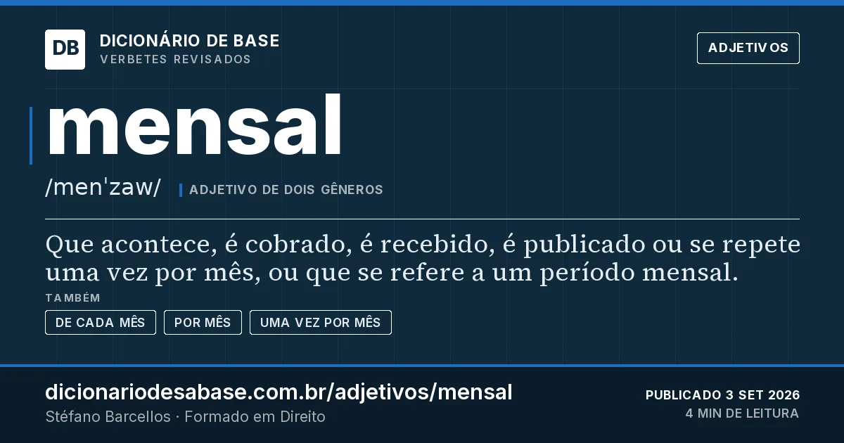 Cartão do verbete mensal: Que acontece, é cobrado, é recebido, é publicado ou se repete uma vez por mês, ou que se refere a um período mensal.