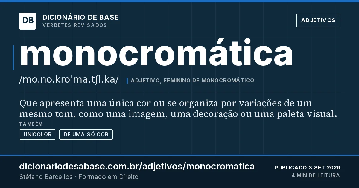 Cartão do verbete monocromática: Que apresenta uma única cor ou se organiza por variações de um mesmo tom, como uma imagem, uma decoração ou uma paleta…