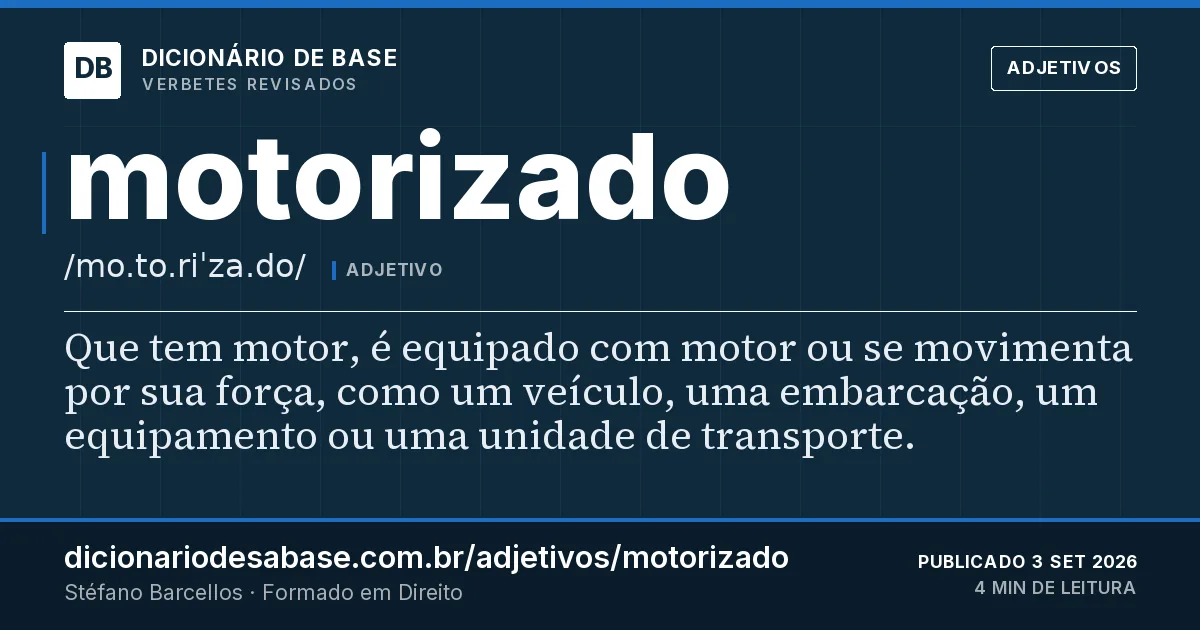 Cartão do verbete motorizado: Que tem motor, é equipado com motor ou se movimenta por sua força, como um veículo, uma embarcação, um equipamento ou…