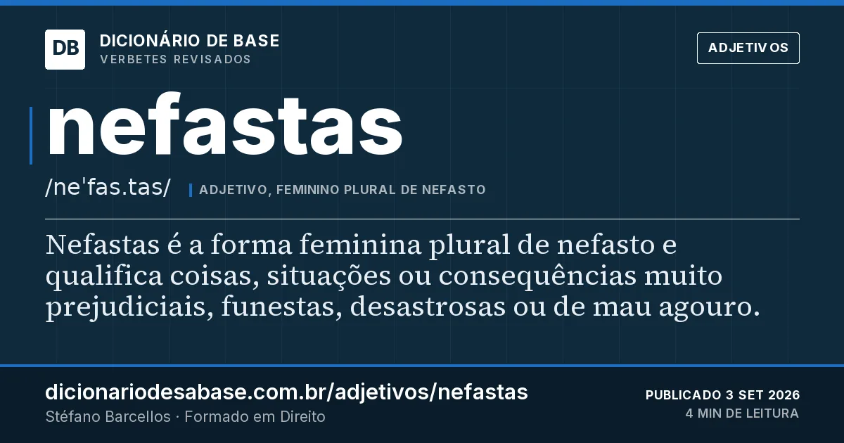 Cartão do verbete nefastas: Nefastas é a forma feminina plural de nefasto e qualifica coisas, situações ou consequências muito prejudiciais…