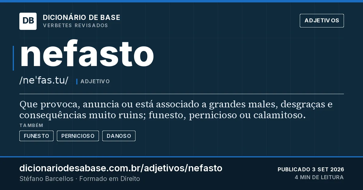 Cartão do verbete nefasto: Que provoca, anuncia ou está associado a grandes males, desgraças e consequências muito ruins; funesto, pernicioso ou…