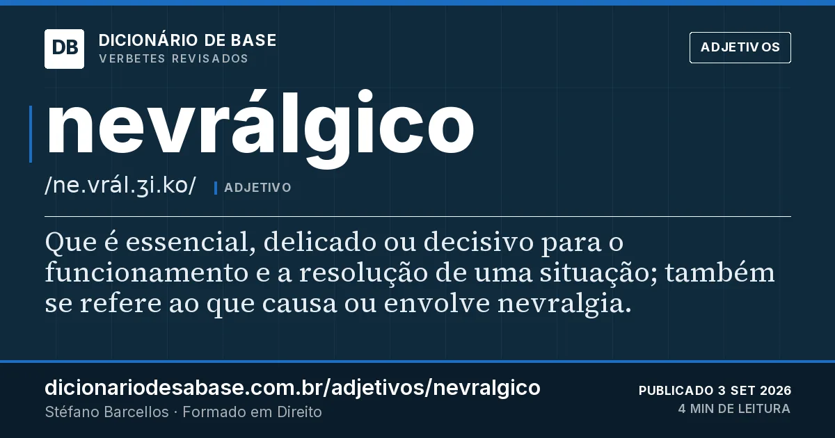 Cartão do verbete nevrálgico: Que é essencial, delicado ou decisivo para o funcionamento e a resolução de uma situação; também se refere ao que causa…