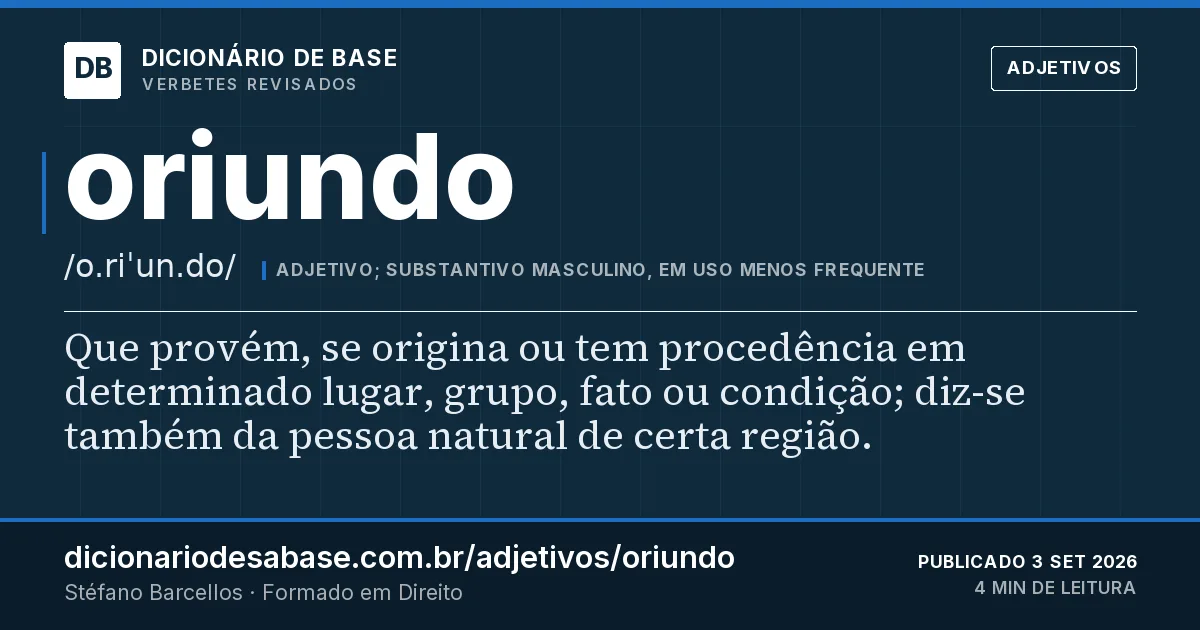 Cartão do verbete oriundo: Que provém, se origina ou tem procedência em determinado lugar, grupo, fato ou condição; diz-se também da pessoa…