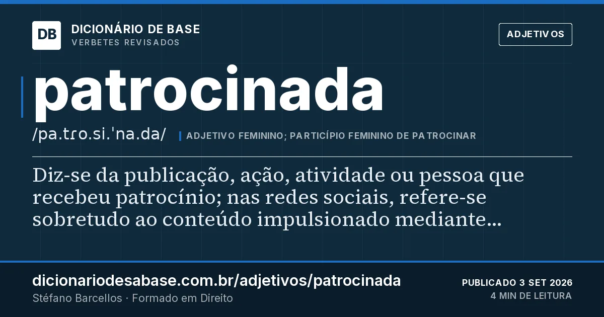 Cartão do verbete patrocinada: Diz-se da publicação, ação, atividade ou pessoa que recebeu patrocínio; nas redes sociais, refere-se sobretudo ao…