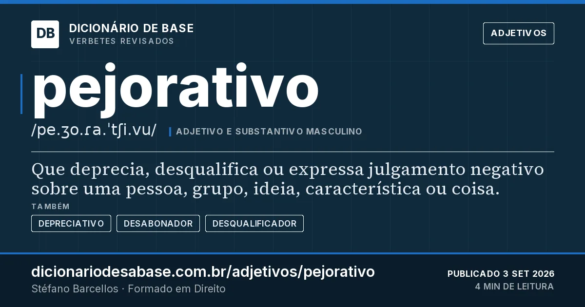 Cartão do verbete pejorativo: Que deprecia, desqualifica ou expressa julgamento negativo sobre uma pessoa, grupo, ideia, característica ou coisa.