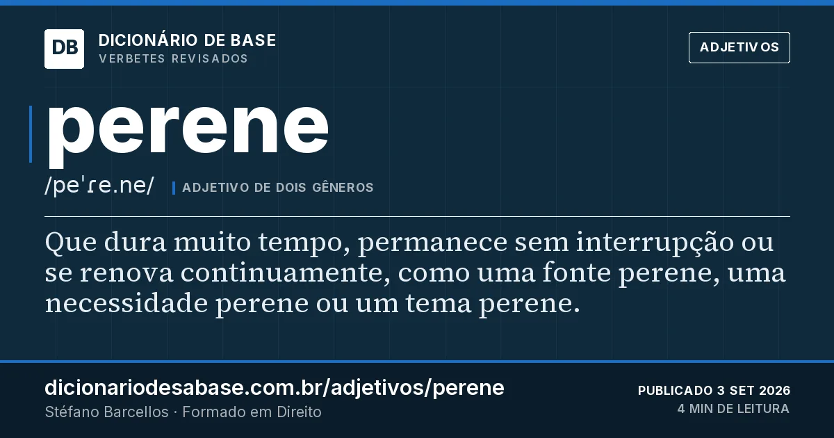 Cartão do verbete perene: Que dura muito tempo, permanece sem interrupção ou se renova continuamente, como uma fonte perene, uma necessidade…