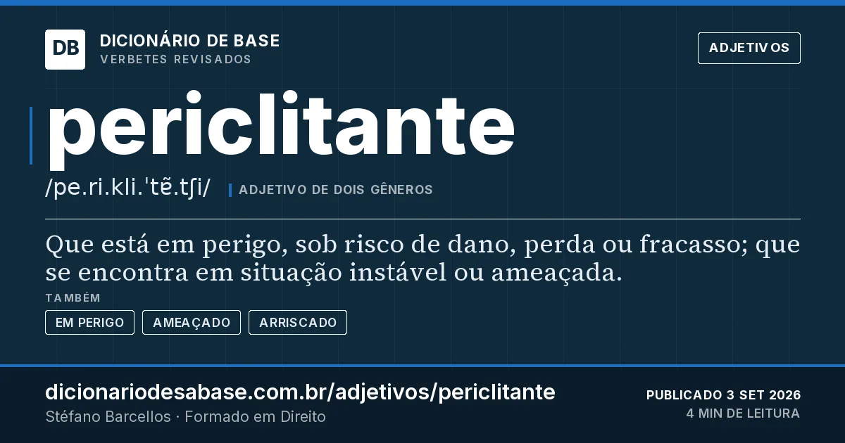 Cartão do verbete periclitante: Que está em perigo, sob risco de dano, perda ou fracasso; que se encontra em situação instável ou ameaçada.