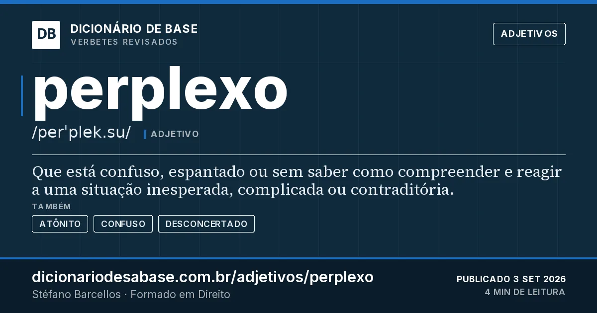 Cartão do verbete perplexo: Que está confuso, espantado ou sem saber como compreender e reagir a uma situação inesperada, complicada ou…