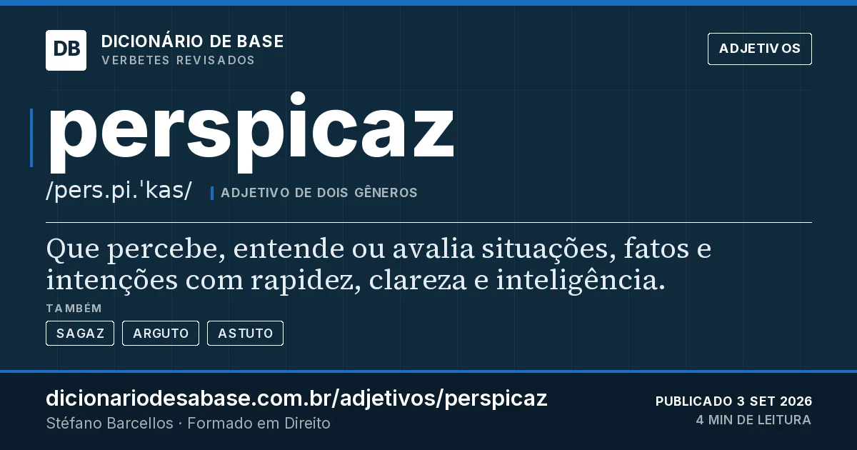 Cartão do verbete perspicaz: Que percebe, entende ou avalia situações, fatos e intenções com rapidez, clareza e inteligência.