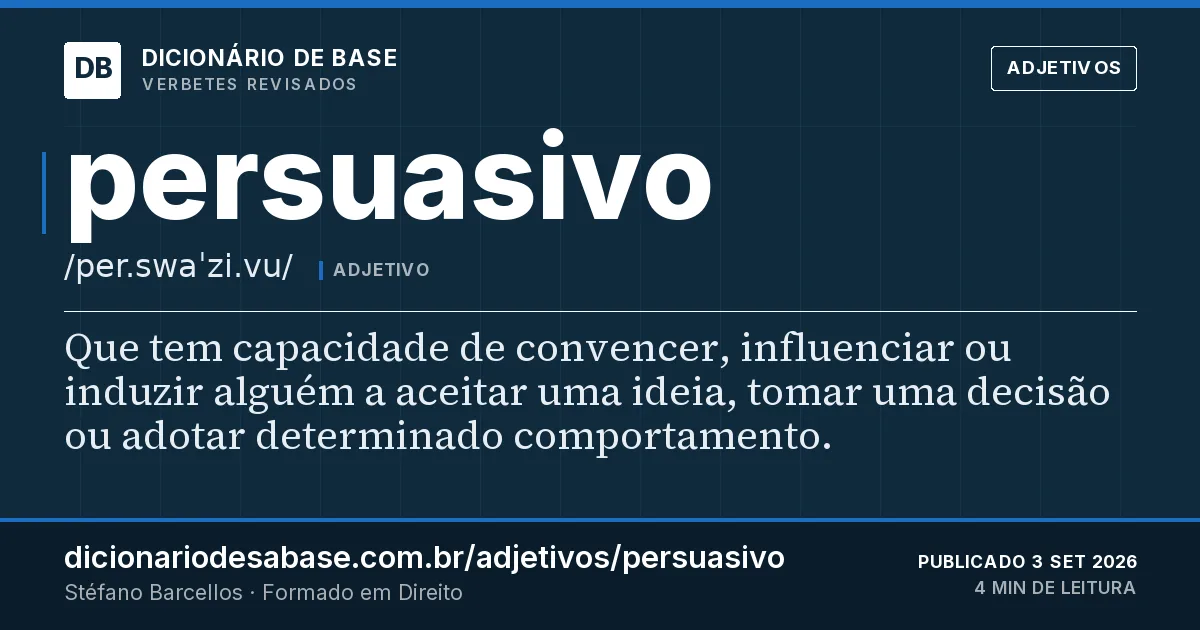 Cartão do verbete persuasivo: Que tem capacidade de convencer, influenciar ou induzir alguém a aceitar uma ideia, tomar uma decisão ou adotar…