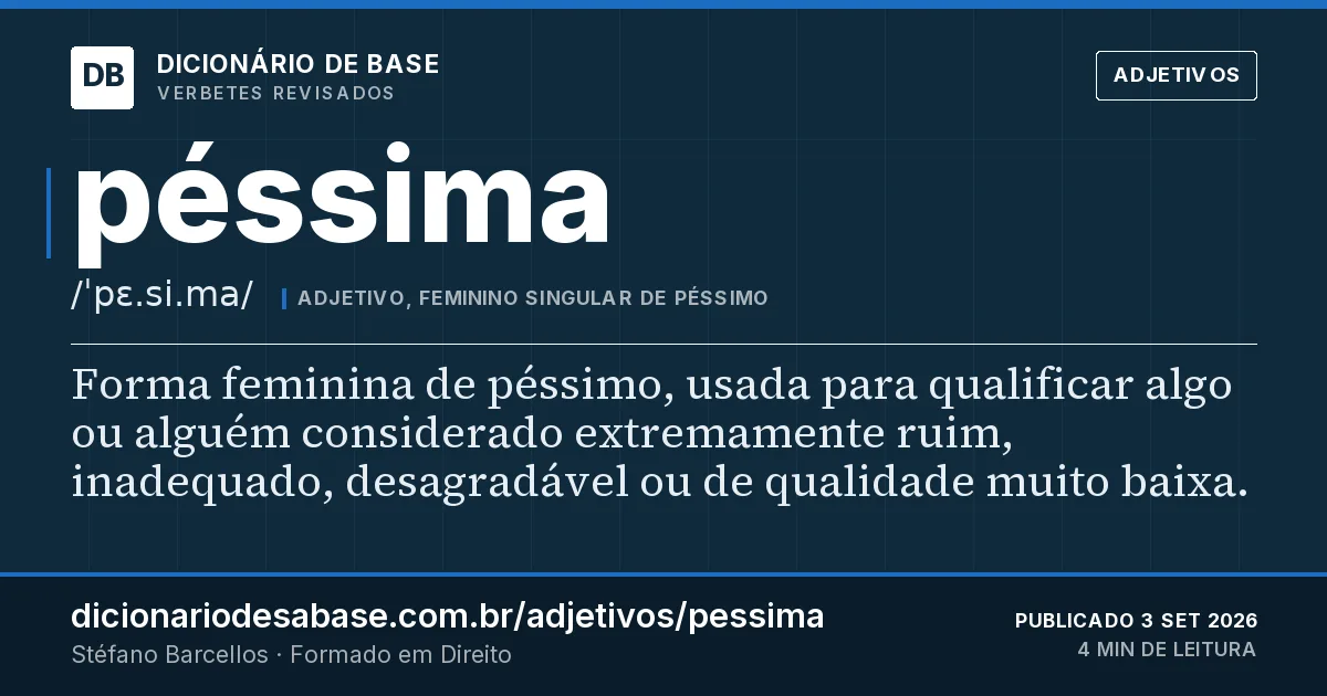 Cartão do verbete péssima: Forma feminina de péssimo, usada para qualificar algo ou alguém considerado extremamente ruim, inadequado, desagradável…