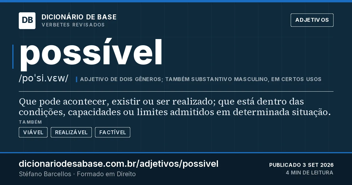 Cartão do verbete possível: Que pode acontecer, existir ou ser realizado; que está dentro das condições, capacidades ou limites admitidos em…