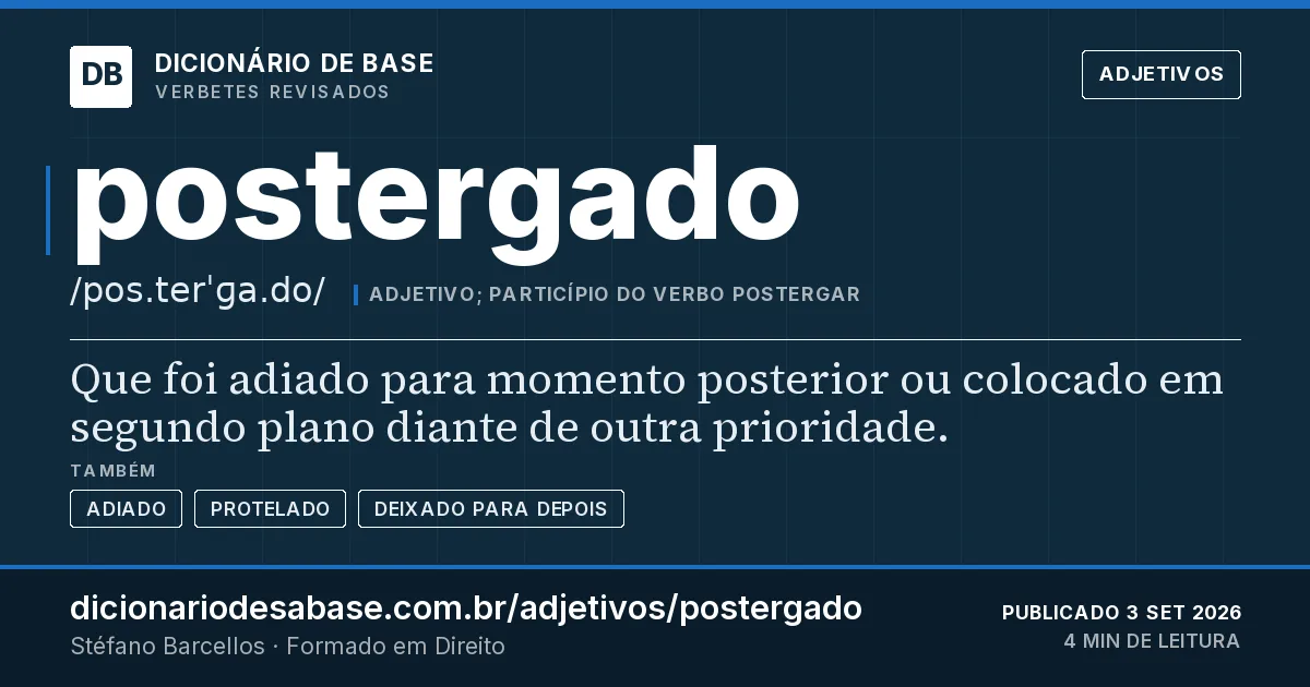 Cartão do verbete postergado: Que foi adiado para momento posterior ou colocado em segundo plano diante de outra prioridade.