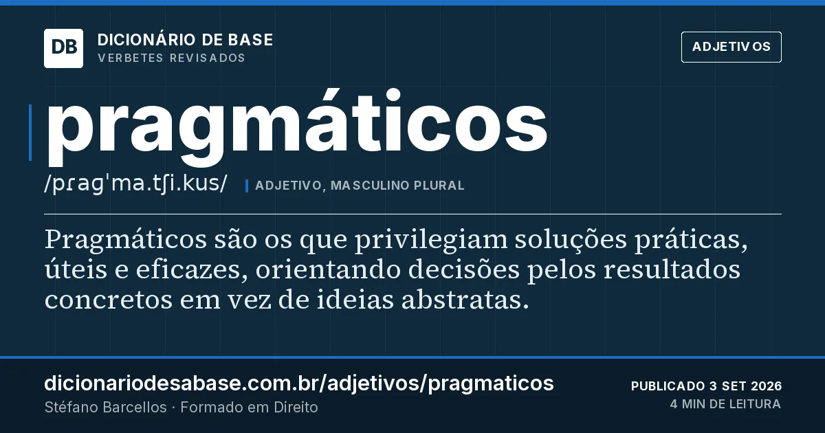 Cartão do verbete pragmáticos: Pragmáticos são os que privilegiam soluções práticas, úteis e eficazes, orientando decisões pelos resultados concretos…