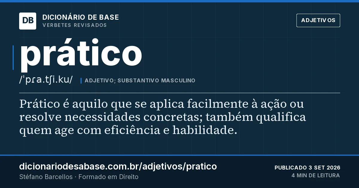 Cartão do verbete prático: Prático é aquilo que se aplica facilmente à ação ou resolve necessidades concretas; também qualifica quem age com…