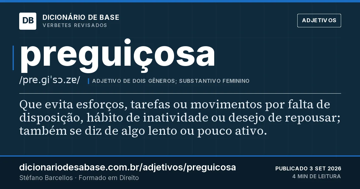 Cartão do verbete preguiçosa: Que evita esforços, tarefas ou movimentos por falta de disposição, hábito de inatividade ou desejo de repousar; também…