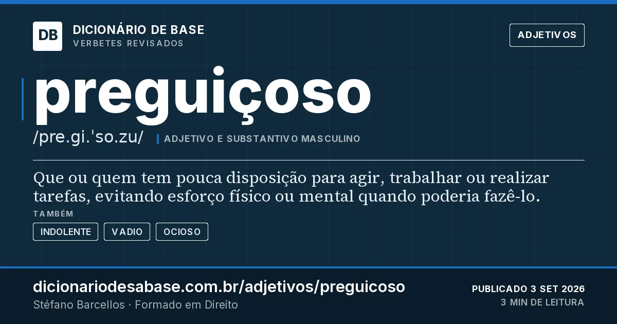Cartão do verbete preguiçoso: Que ou quem tem pouca disposição para agir, trabalhar ou realizar tarefas, evitando esforço físico ou mental quando…