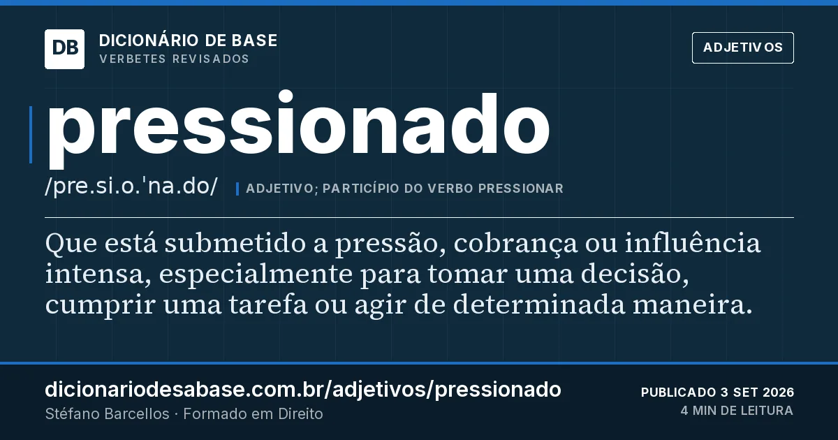 Cartão do verbete pressionado: Que está submetido a pressão, cobrança ou influência intensa, especialmente para tomar uma decisão, cumprir uma tarefa…