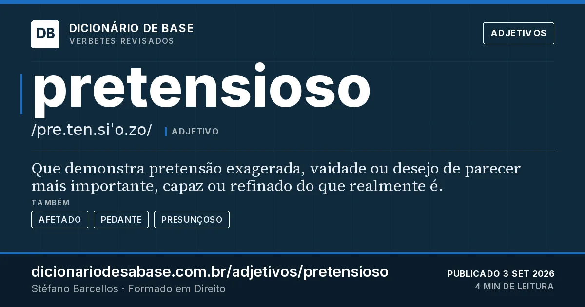 Cartão do verbete pretensioso: Que demonstra pretensão exagerada, vaidade ou desejo de parecer mais importante, capaz ou refinado do que realmente é.