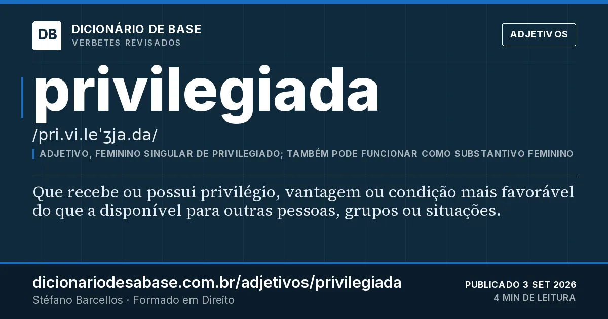 Cartão do verbete privilegiada: Que recebe ou possui privilégio, vantagem ou condição mais favorável do que a disponível para outras pessoas, grupos ou…
