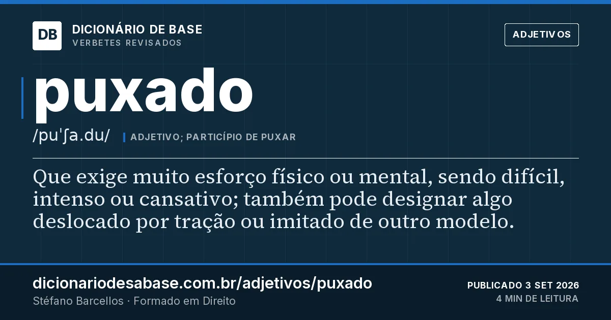 Cartão do verbete puxado: Que exige muito esforço físico ou mental, sendo difícil, intenso ou cansativo; também pode designar algo deslocado por…
