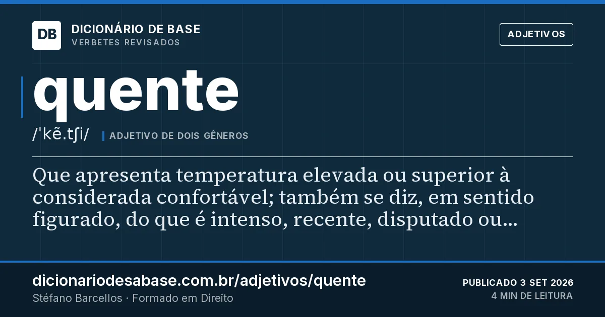 Cartão do verbete quente: Que apresenta temperatura elevada ou superior à considerada confortável; também se diz, em sentido figurado, do que é…