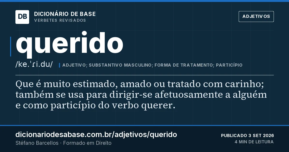 Cartão do verbete querido: Que é muito estimado, amado ou tratado com carinho; também se usa para dirigir-se afetuosamente a alguém e como…