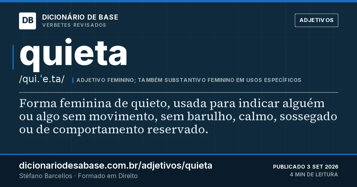Cartão do verbete quieta: Forma feminina de quieto, usada para indicar alguém ou algo sem movimento, sem barulho, calmo, sossegado ou de…