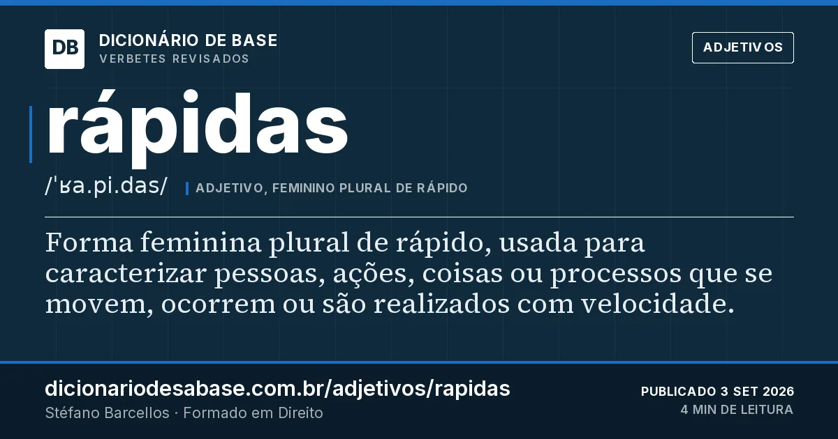 Cartão do verbete rápidas: Forma feminina plural de rápido, usada para caracterizar pessoas, ações, coisas ou processos que se movem, ocorrem ou…