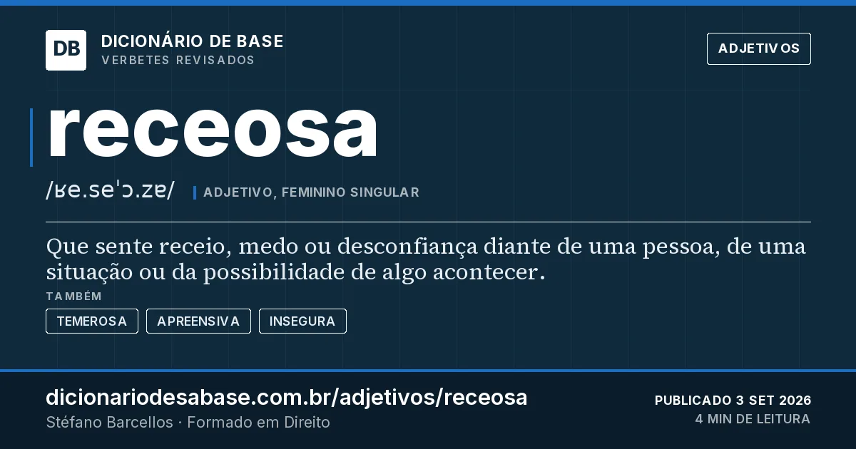 Cartão do verbete receosa: Que sente receio, medo ou desconfiança diante de uma pessoa, de uma situação ou da possibilidade de algo acontecer.