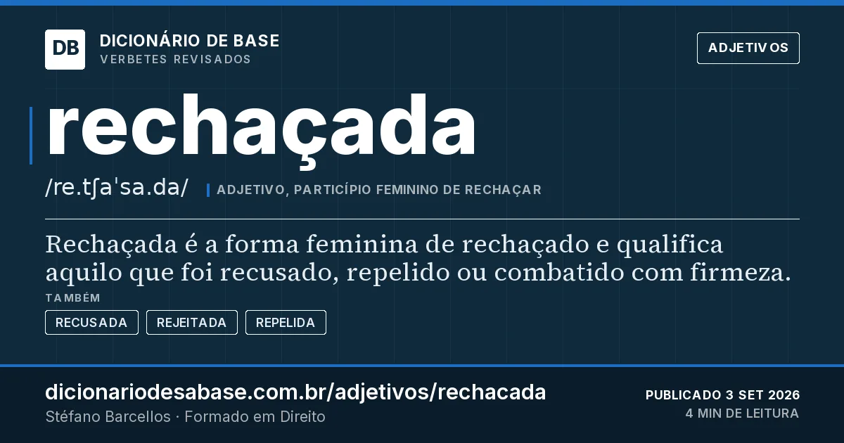 Cartão do verbete rechaçada: Rechaçada é a forma feminina de rechaçado e qualifica aquilo que foi recusado, repelido ou combatido com firmeza.